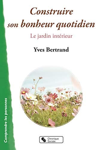 CONSTRUIRE SON BONHEUR QUOTIDIEN, de BERTRAND YVES | portada del libro