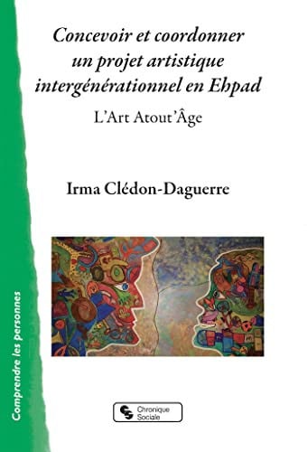 CONCEVOIR ET COORDONNER UN PROJET ARTISTIQUE INTERGENERATION, de CLEDON-DAGUERRE | portada del libro
