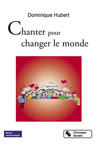 CHANTER POUR CHANGER LE MONDE, de HUBERT DOMINIQU | portada del libro