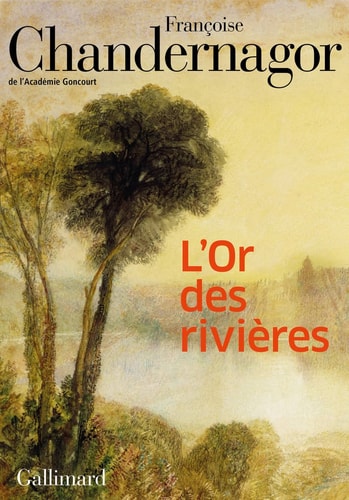 L'OR DES RIVIERES, de FRANÇOISE CHANDERNAGOR | portada del libro