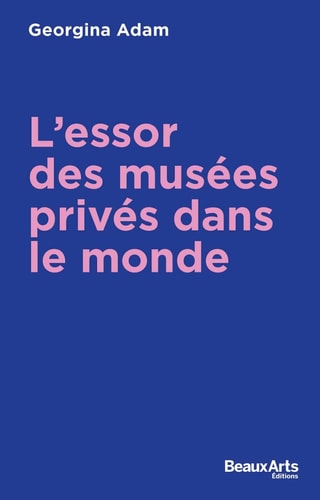 'ESSOR DES MUSEES PRIVES DANS LE MONDE, de Georgina Adam | portada del libro