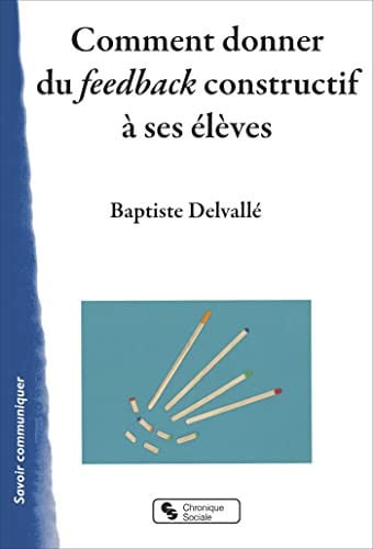 COMMENT DONNER DU FEEDBACK CONSTRUCTIF A SES ELEVES, de DELVALLE BAPTIS | portada del libro