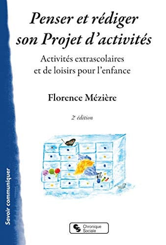 PENSER ET REDIGER SON PROJET D'ACTIVITES, de MEZIERE FLORENC | portada del libro