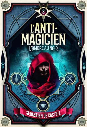 L'ANTI-MAGICIEN 2 L'OMBRE AU NOIR, de Sebastien De Castell | portada del libro