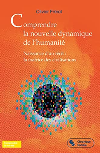 COMPRENDRE LA NOUVELLE DYNAMIQUE DE L'HUMANITE, de FREROT OLIVIER | portada del libro