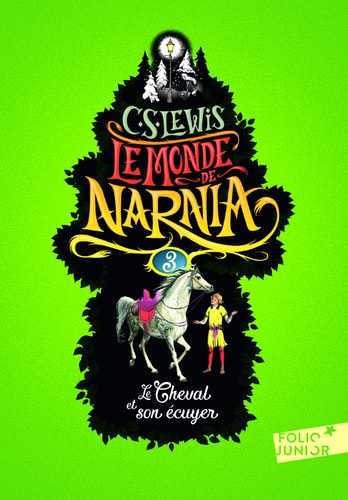 LE MONDE DE NARNIA 3 LE CHEVAL ET SON ECUYER, de Clive Staples Lewis | portada del libro