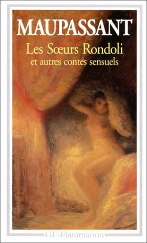 Les Soeurs Rondoli: Et autres contes sensuels de, de DE MAUPASSANT GUY | portada del libro