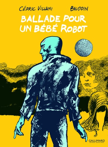 BALLADE POUR UN BEBE ROBOT, de Cédric Villani | portada del libro