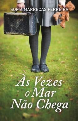 AS VEZES O MAR NAO CHEGA, de Sofia Marrecas Ferreira | portada del libro