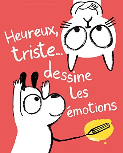 HEUREUX TRISTE... DESSINE LES EMOTIONS, de Yasmeen Ismail | portada del libro