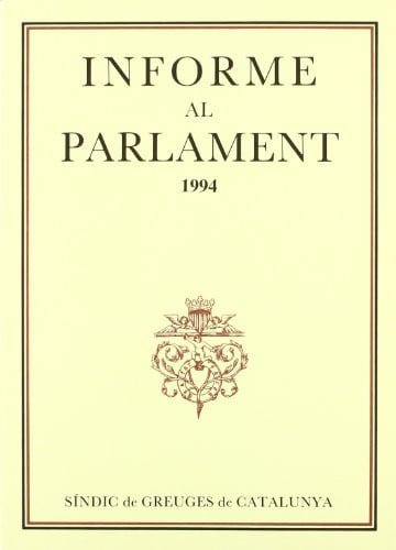 Informe al Parlament de Catalunya emès pel S¡ndic de Greuges. Any 1994, de AA.VV. | portada del libro