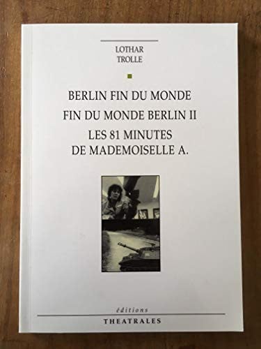 BERLIN FIN DU MONDE FIN DU MONDE BERLIN II LES 81 MINUTES DE, de TROLLE LOTHAR | portada del libro