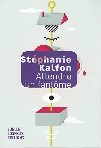 ATTENDRE UN FANTOME, de Stéphanie Kalfon | portada del libro