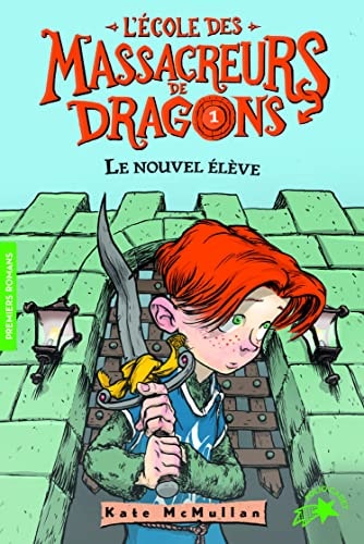 L'ECOLE DES MASSACREURS DE DRAGONS 1 LE NOUVEL ELEVE, de Kate Hall McMullan | portada del libro