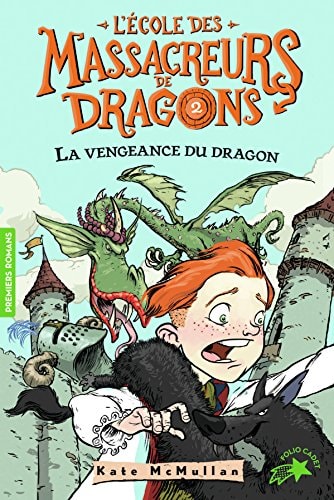 L'ECOLE DES MASSACREURS DE DRAGONS 2 LA VENGEANCE DU DRAGON, de Kate McMullan | portada del libro