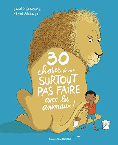 30 CHOSES A NE SURTOUT PAS FAIRE AVEC LES ANIMAUX, de Samir Senoussi | portada del libro