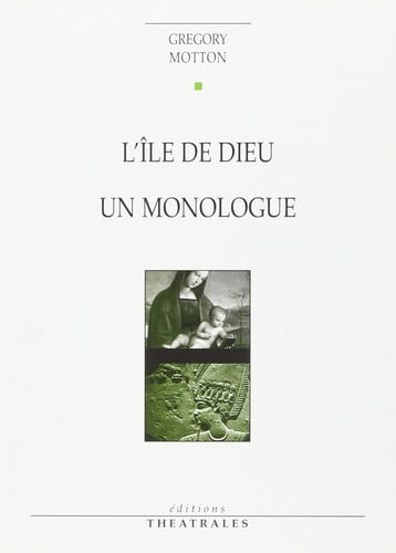 L ILE DE DIEU UN MONOLOGUE, de MOTTON GREGORY | portada del libro
