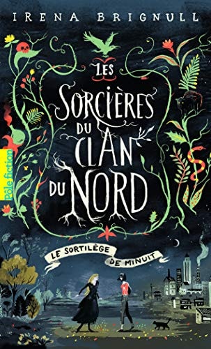 LES SORCIERES DU CLAN NORD 1 LE SORTILEGE DE MINUIT, de Irena Brignull | portada del libro