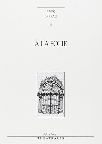 A LA FOLIE, de LEBEAU YVES | portada del libro