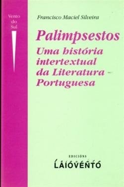 Palimsestos, una historia intertextual da literatura portuguesa, de FRANCISCO MACIEL SILVEIRA | portada del libro