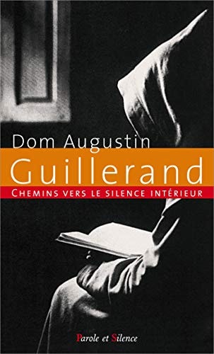 CHEMINS VERS LE SILENCE INTERIEUR AVEC DOM GUILLERAND, de Augustin Guillerand | portada del libro