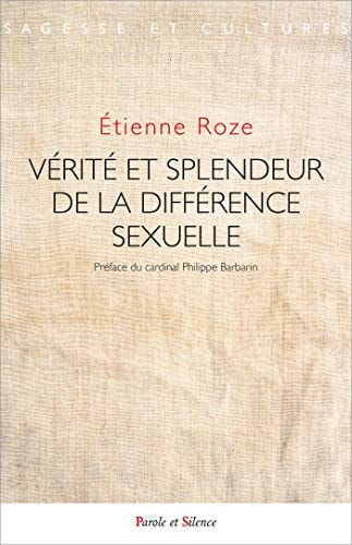 VERITE ET SPLENDEUR DE LA DIFFERENCE SEXUELLE, de Étienne Roze | portada del libro