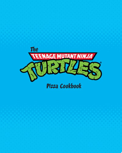 THE TEENAGE MUTANT NINJA TURTLES PIZZA COOKBOOK, de CASELLA | portada del libro