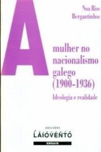 A mulher no nacionalismo galego (1900-1936), de NOA RIOS BERGANTINHOS | portada del libro