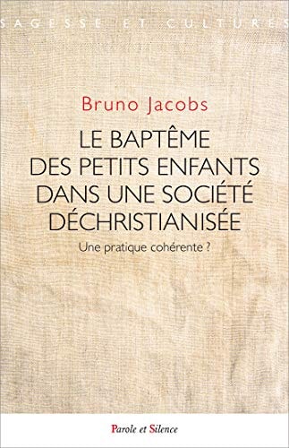 BAPTEME DES PETITS ENFANTS DANS UNE SOCIETE DECHRISTIANISEE, de Bruno Jacobs | portada del libro