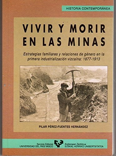 VIVIR MORIR EN LAS MINAS HA.C, de PEREZ FUENTES HERNANDEZ | portada del libro