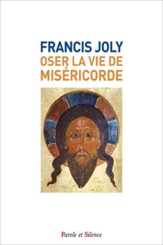 OSER LA VIE DE MISERICORDE, de Francis Joly | portada del libro