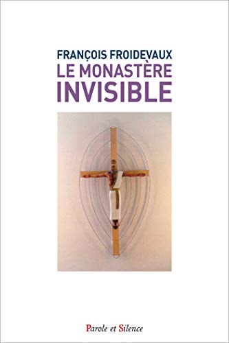 LE MONASTERE INVISIBLE, de Françoise Froidevaux | portada del libro
