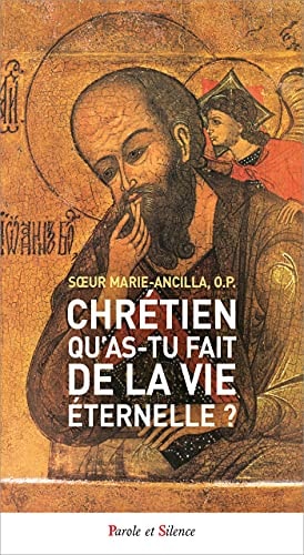 CHRETIEN QU'AS-TU FAIT DE LA VIE ETERNELLE ?, de Soeur Marie-Ancilla | portada del libro