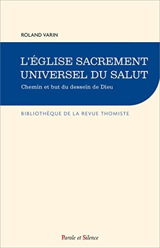 EGLISE SACREMENT UNIVERSEL DU SALUT CHEMIN ET BUT DU DESSEIN, de Roland Varin | portada del libro