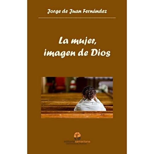 LA MUJER, IMAGEN DE DIOS, de DE JUAN FERNANDEZ | portada del libro