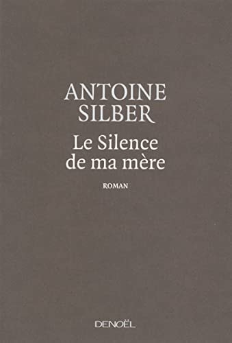 LE SILENCE DE MA MERE, de Antoine Silber | portada del libro