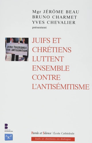 JUIFS ET CHRETIENS LUTTENT ENSEMBLE CONTRE L'ANTISEMITISME, de Jérôme Beau | portada del libro