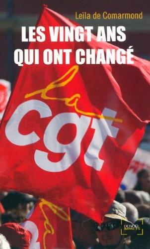 LES VINGT ANS QUI ONT CHANGE LA CGT, de Leïla de Comarmond | portada del libro