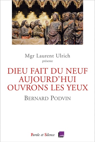 DIEU FAIT DU NEUF AUJOURD'HUI OUVRONS LES YEUX CONFERENCES D, de Bernard Podvin | portada del libro