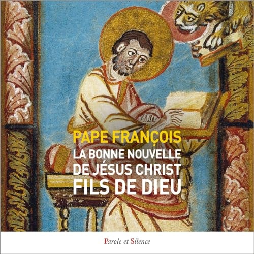 LA BONNE NOUVELLE DE JESUS CHRIST, de Pape François | portada del libro
