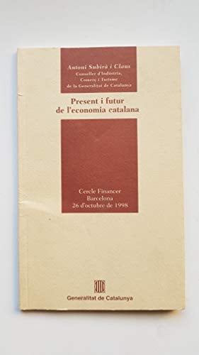 PRESENT I FUTUR DE L'ECONOMIA CATALANA, de SUBIRA I CLAUS | portada del libro