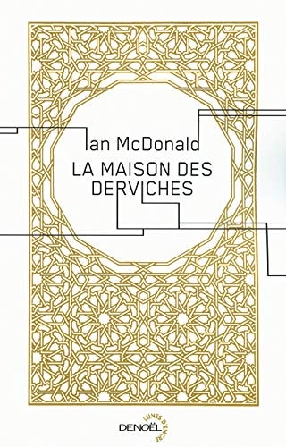 LA MAISON DES DERVICHES, de Ian McDonald | portada del libro