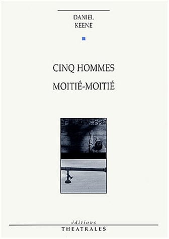 CINQ HOMMES MOITIE MOITIE, de KEENE DANIEL | portada del libro