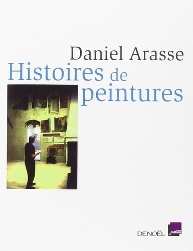 HISTOIRES DE PEINTURES, de Daniel Arasse | portada del libro