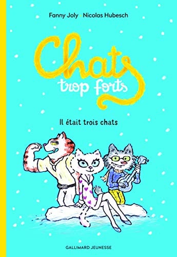 CHATS TROP FORTS IL ETAIT TROIS CHATS, de Fanny Joly | portada del libro