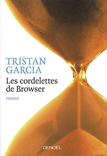 LES CORDELETTES DE BROWSER, de Tristan Garcia | portada del libro