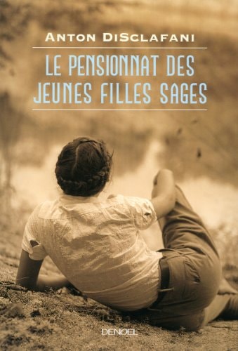 LE PENSIONNAT DES JEUNES FILLES SAGES, de Anton DiSclafani | portada del libro