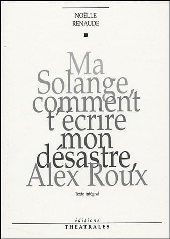 MA SOLANGE COMMENT T ECRIRE MON DESASTRE ALEX ROUX EDITION I, de RENAUDE NOELLE | portada del libro