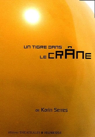 UN TIGRE DANS LE CRANE, de SERRES KARIN | portada del libro