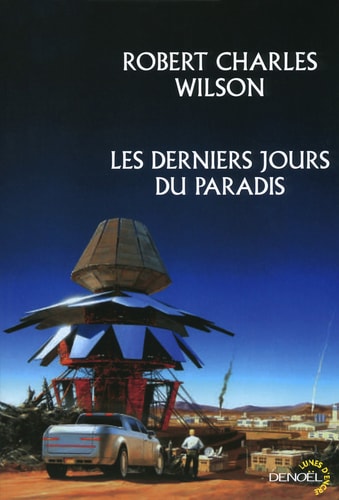 LES DERNIERS JOURS DU PARADIS, de Robert Charles Wilson | portada del libro